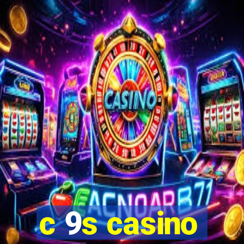 c 9s casino